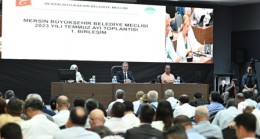 Mersin Büyükşehir Belediye Meclisi Temmuz Ayı Olağan Toplantısını Yaptı